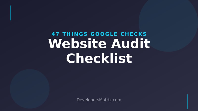 The Complete Website Audit Checklist: 47 Things Google Checks in 2026